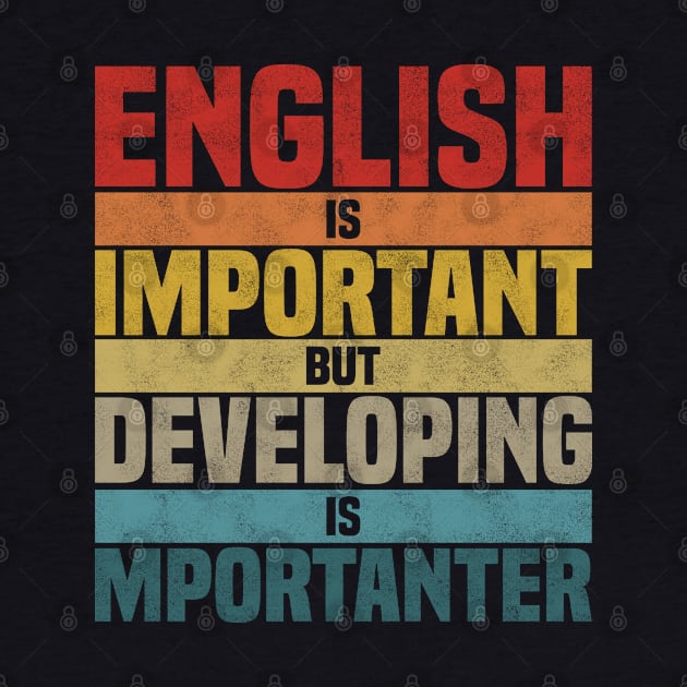 English Is Important But Developing Is Importanter, humor Developing lover joke by BenTee